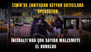 İzmir’de zabıtadan seyyar satıcılara operasyon: İnciraltı’nda çok sayıda malzemeye el konuldu