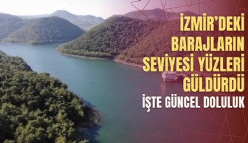 İzmir'deki barajların seviyesi yüzleri güldürdü