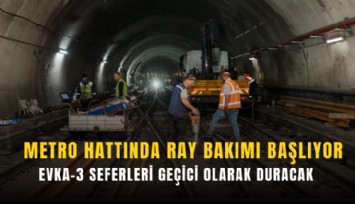İzmir Metro hattında ray bakımı başlıyor: Evka-3 seferleri geçici olarak duracak