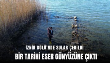 İznik Gölü’nde sular çekildi, yeni tarih gün yüzüne çıktı