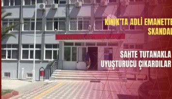 Kınık’ta adli emanette skandal: Sahte tutanakla uyuşturucu çıkardılar