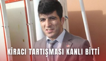 Kiracı tartışması kanlı bitti