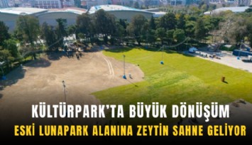 Kültürpark’ta büyük dönüşüm: Eski lunapark alanına 'zeytin sahne' geliyor