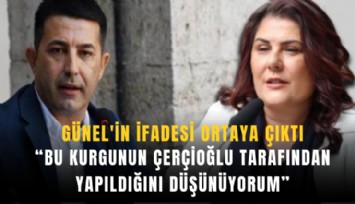 Kuşadası Belediye Başkanı Günel'in ifadesi ortaya çıktı: Bu kurgunun Çerçioğlu tarafından yapıldığını düşünüyorum