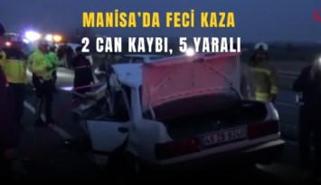 Manisa’da feci kaza: 2 can kaybı, 5 yaralı