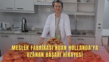 Meslek Fabrikası ile altın bileziği taktı, Hollanda’da pastacı oldu