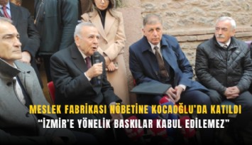 Meslek Fabrikası nöbetine Kocaoğlu da katıldı: 'İzmir'e yönelik baskılar kabul edilemez'