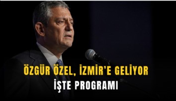 Özgür Özel, İzmir’e geliyor: İşte programı
