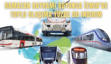 Ramazan Bayramı boyunca İzmir’de toplu ulaşıma yüzde 50 indirim