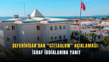 Seferihisar’dan Cittaslow açıklaması: İsraf iddialarına yanıt
