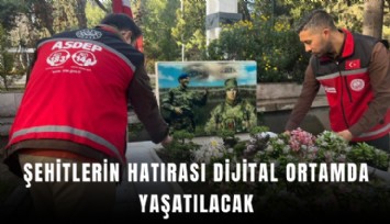 Şehitlerin hatırası dijital ortamda yaşatılacak