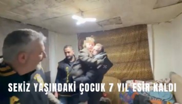 Sekiz yaşındaki çocuk 7 yıl esir kaldı