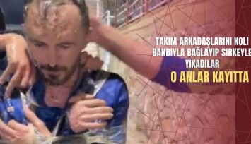 Takım arkadaşlarını koli bandıyla bağlayıp sirkeyle yıkadılar