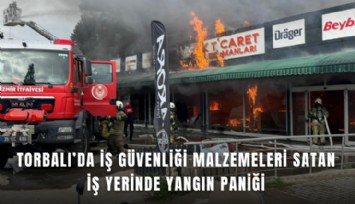 Torbalı’da iş güvenliği malzemeleri satan iş yerinde yangın paniği
