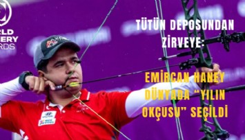 Tütün deposundan zirveye: Emircan Haney dünyada Yılın Okçusu seçildi