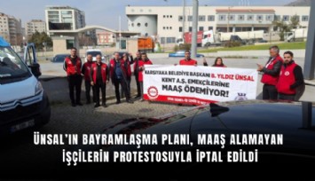 Ünsal’ın bayramlaşma planı, maaş alamayan işçilerin protestosuyla iptal edildi