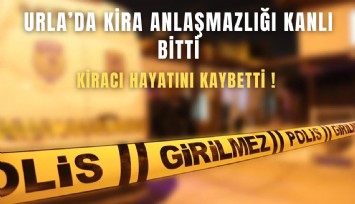 Urla’da kira tartışması cinayetle bitti