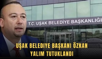 Uşak Belediye Başkanı Özkan Yalım tutuklandı
