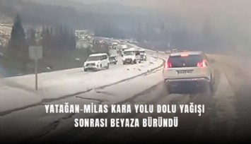 Yatağan-Milas kara yolu dolu yağışı sonrası beyaza büründü