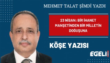 23 Nisan: Bir ihanet manşetinden bir milletin doğuşuna