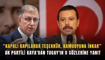 AK Partili Kaya'dan Tugay'ın o sözlerine yanıt: Kapalı kapılarda teşekkür, kamuoyuna inkar