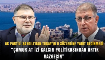 AK Partili Saygılı’dan Tugay’a: Çamur at izi kalsın politikasından vazgeçin