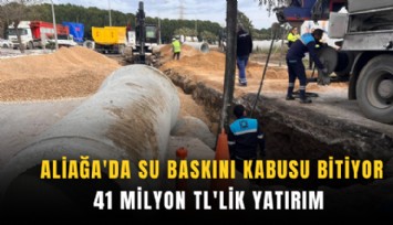 Aliağa'da su baskını kabusu bitiyor: 41 milyon TL'lik yatırım