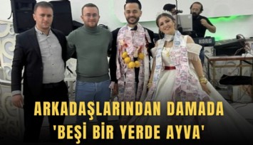 Arkadaşlarından damada 'beşi bir yerde ayva'