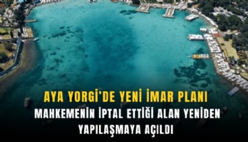 Aya Yorgi’de yeni imar planı: Mahkemenin iptal ettiği alan yeniden yapılaşmaya açıldı
