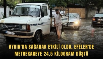 Aydın'da sağanak etkili oldu, Efeler'de metrekareye 24,5 kilogram düştü