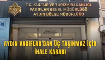 Aydın Vakıflar’dan üç taşınmaz için ihale kararı