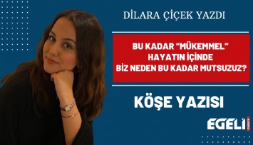 Bu kadar 'mükemmel' hayatın içinde biz neden bu kadar mutsuzuz?
