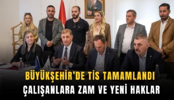 Büyükşehir'de TİS imzalandı: Çalışanlara zam ve yeni haklar