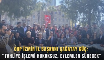 CHP İzmir’den olay yerinde toplantı:  Güç’ten eylemlere devam mesajı