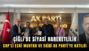 Çiğli'de siyasi hareketlilik: CHP'li eski muhtar ve ekibi AK Parti'ye katıldı