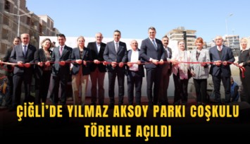Çiğli’de Yılmaz Aksoy Parkı coşkulu törenle açıldı