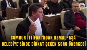 Cumhur İttifakı'ndan Kemalpaşa Belediye'sinde dikkat çeken soru önergesi