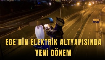 Ege'nin elektrik altyapısında yeni dönem