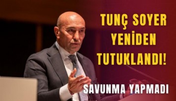 Eski İZBB Başkanı Tunç Soyer tekrardan tutunlandı