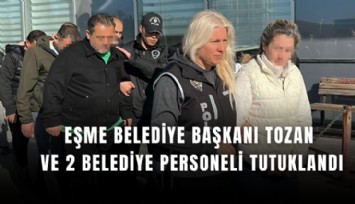 Eşme Belediye Başkanı Tozan ve 2 belediye personeli tutuklandı
