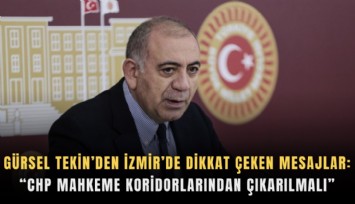 Gürsel Tekin’den İzmir’de dikkat çeken mesajlar: CHP mahkeme koridorlarından çıkarılmalı