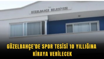 Güzelbahçe’de spor tesisi 10 yıllığına kiraya verilecek