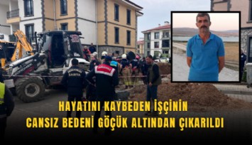 Hayatını kaybeden işçinin cansız bedeni göçük altından çıkarıldı