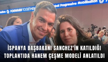 İspanya Başbakanı Sanchez'in katıldığı toplantıda Hanem Çeşme modeli anlatıldı