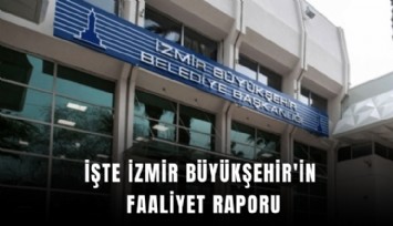 İşte İzmir Büyükşehir'in faaliyet raporu