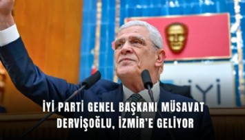 İYİ Parti Genel Başkanı Müsavat Dervişoğlu, İzmir’e geliyor