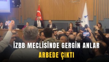 İZBB meclisinde gergin anlar: Arbede çıktı