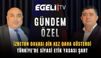 İZBETON davası bir kez daha gösterdi: Türkiye’de Siyasi Etik Yasası şart