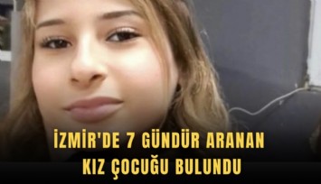 İzmir'de 7 gündür aranan kız çocuğu bulundu