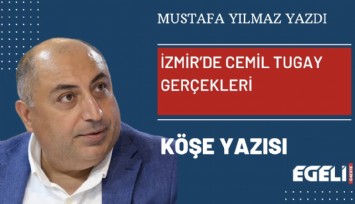İzmir’de Cemil Tugay gerçekleri